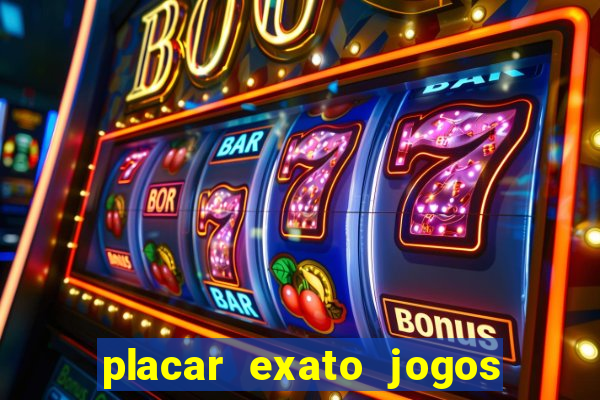 placar exato jogos de hoje